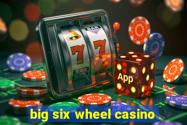 big six wheel casino