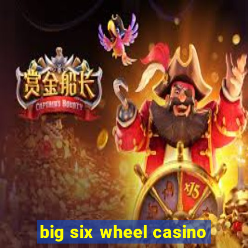 big six wheel casino