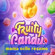 mama ocllo resumo