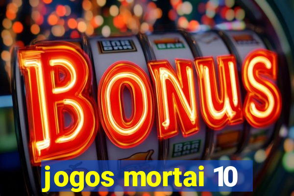 jogos mortai 10