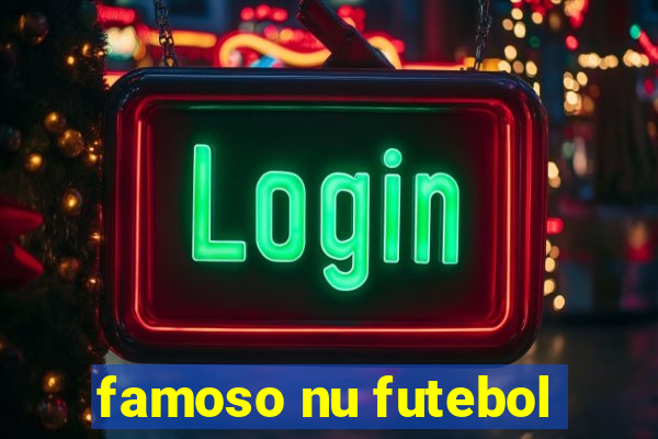 famoso nu futebol