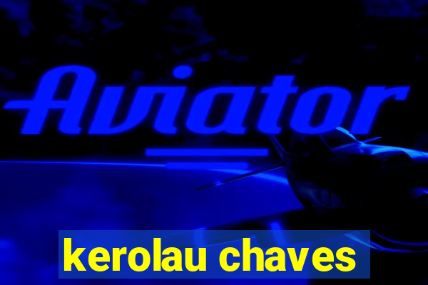 kerolau chaves