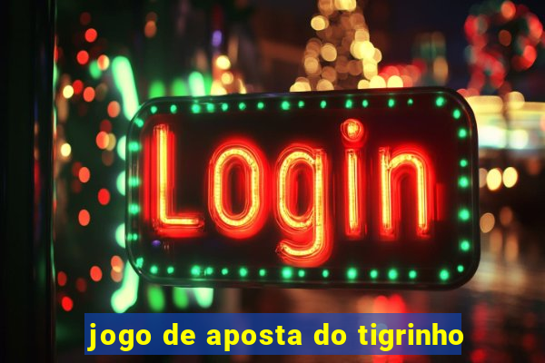 jogo de aposta do tigrinho