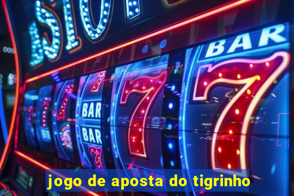 jogo de aposta do tigrinho