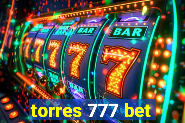 torres 777 bet