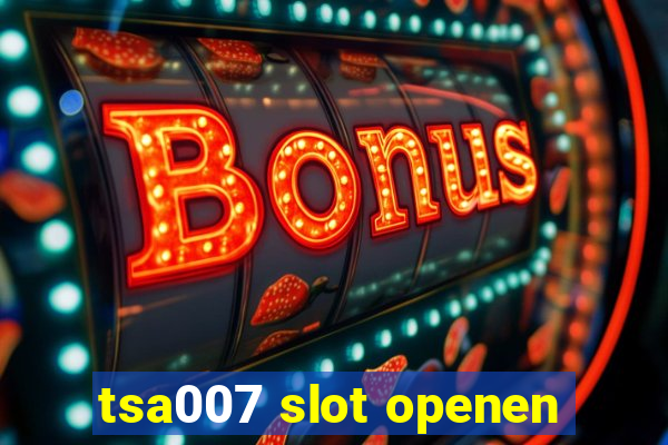 tsa007 slot openen