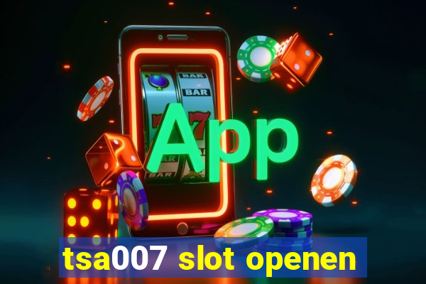 tsa007 slot openen