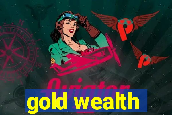 gold wealth