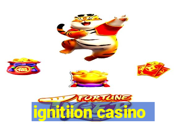 ignitiion casino