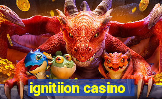 ignitiion casino