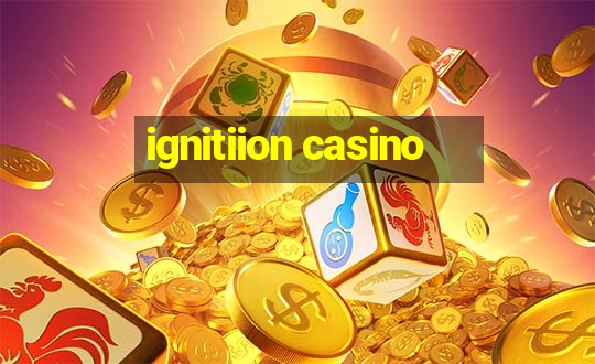 ignitiion casino