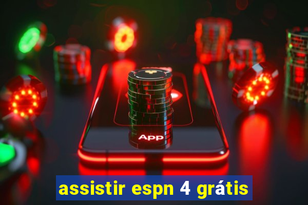 assistir espn 4 grátis