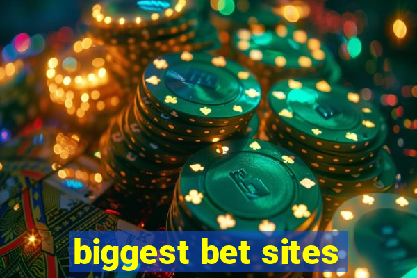 biggest bet sites