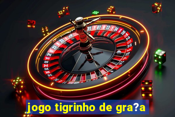 jogo tigrinho de gra?a