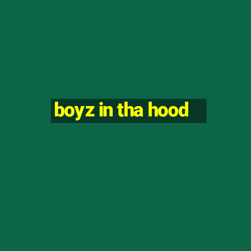 boyz in tha hood