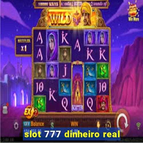 slot 777 dinheiro real