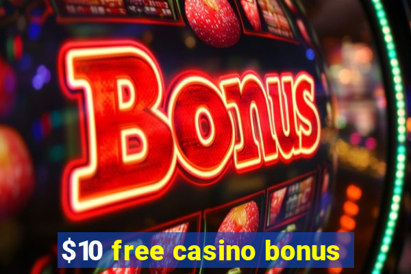 $10 free casino bonus