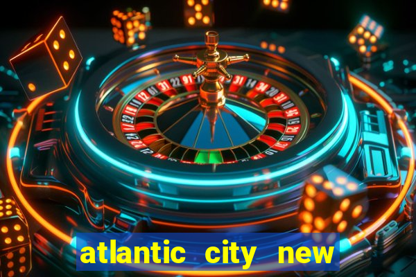 atlantic city new jersey casinos