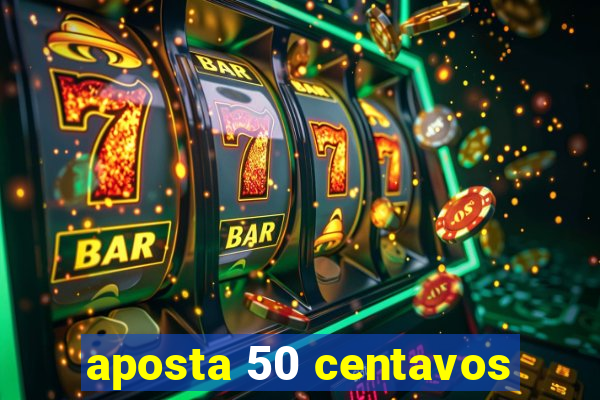 aposta 50 centavos