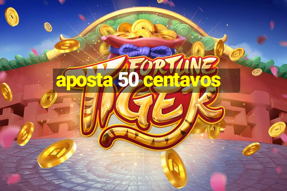 aposta 50 centavos