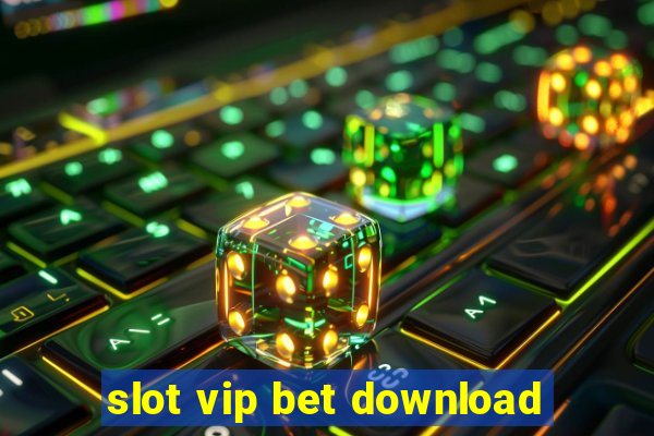 slot vip bet download