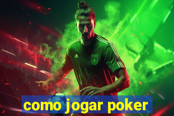 como jogar poker