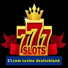 21.com casino deutschland