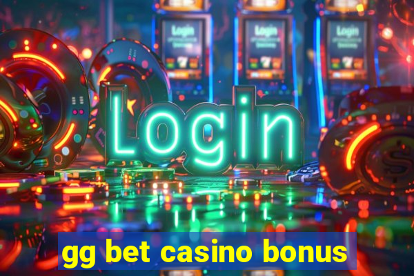 gg bet casino bonus