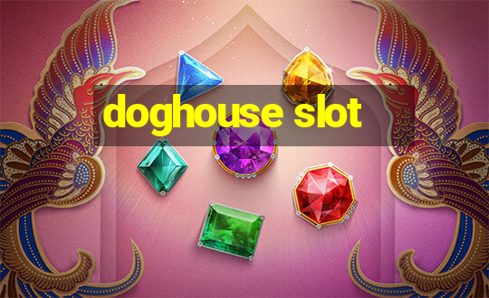 doghouse slot