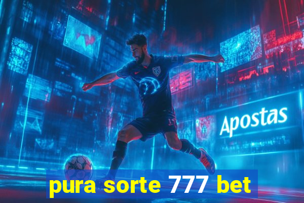 pura sorte 777 bet