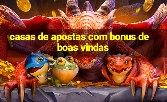 casas de apostas com bonus de boas vindas