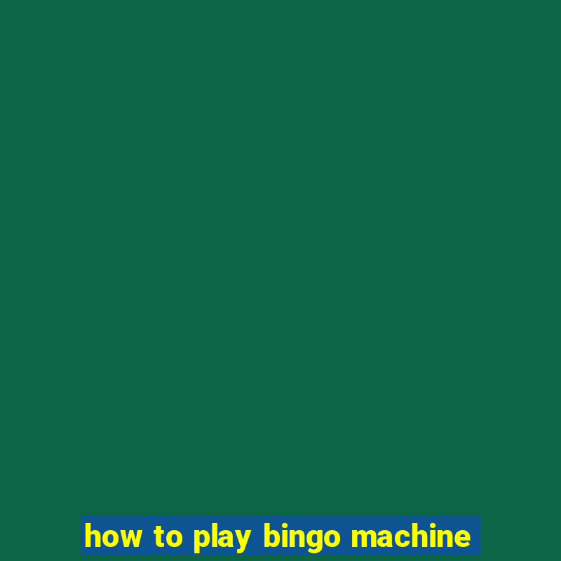 how to play bingo machine