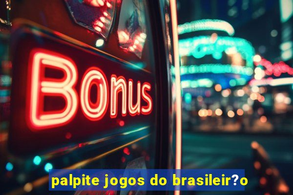 palpite jogos do brasileir?o