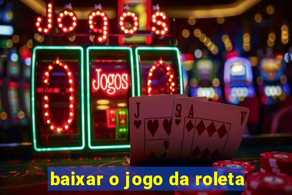 baixar o jogo da roleta