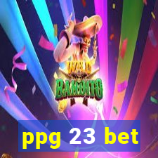 ppg 23 bet