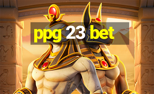 ppg 23 bet