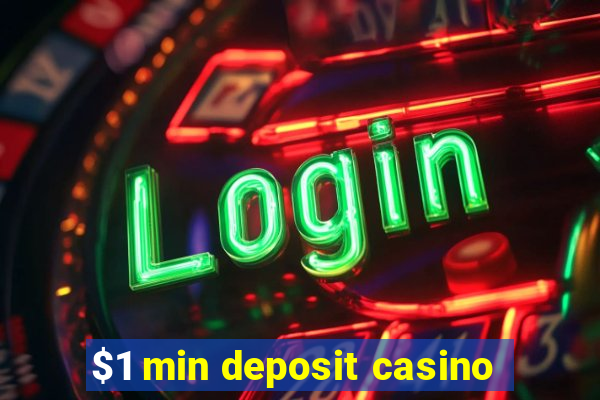 $1 min deposit casino