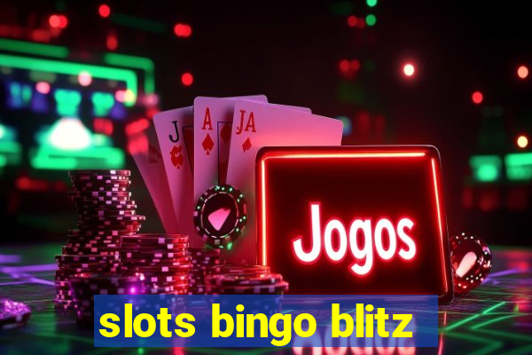 slots bingo blitz