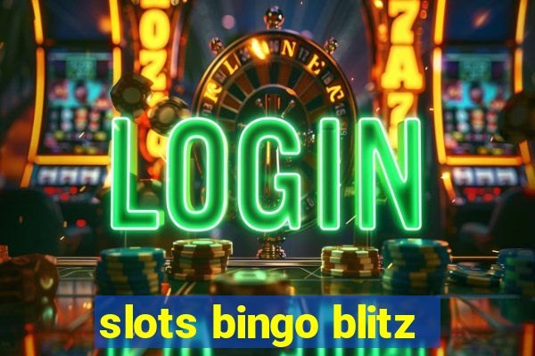 slots bingo blitz