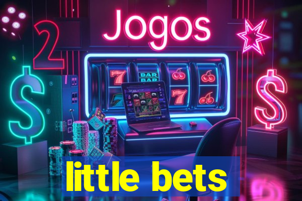 little bets