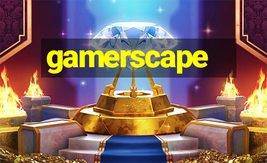 gamerscape