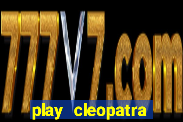 play cleopatra slots for free