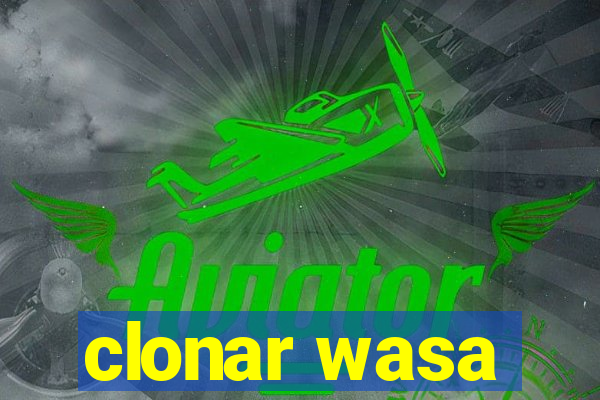 clonar wasa