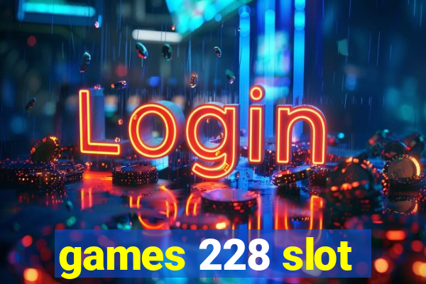 games 228 slot