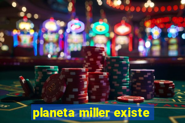 planeta miller existe