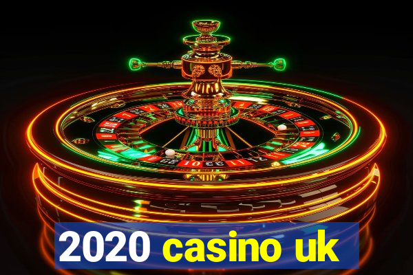 2020 casino uk