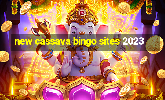 new cassava bingo sites 2023