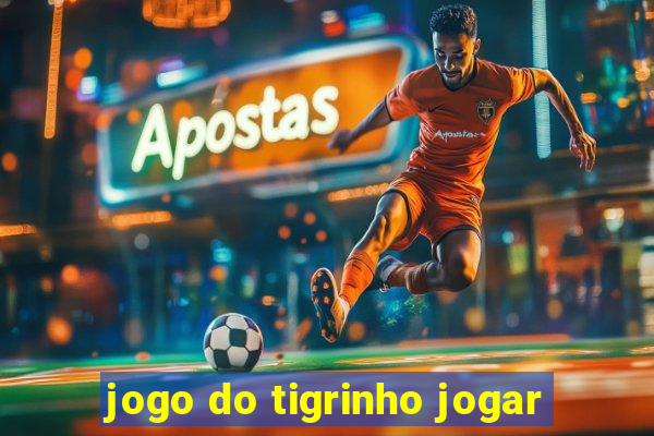 jogo do tigrinho jogar