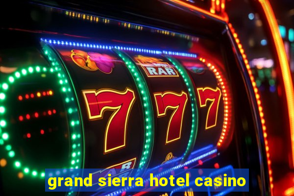 grand sierra hotel casino