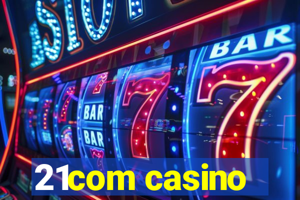 21com casino